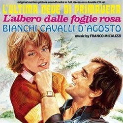 L'Ultima Neve di Primavera / L'Albero dalle Foglie Rosa / Bianchi Cavalli d'Agosto Colonna sonora (Franco Micalizzi) - Copertina del CD