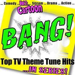 Bang! - Top TV Theme Tune Hits Vol. 2 Cartoon Soundtrack (Various Artists, The Toonosaurs) - CD cover