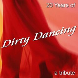 20 Years Of Dirty Dancing: A Tribute Ścieżka dźwiękowa (Various Artists) - Okładka CD