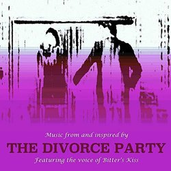 The Divorce Party Soundtrack (Chloe Baker, Bitter's Kiss) - CD cover