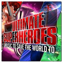 Ultimate Superheroes - Music To Save The World To Soundtrack (Tyler Bates, Christophe Beck, Ludwig Gransson, Alan Silvestri, John Williams, Hans Zimmer) - CD cover