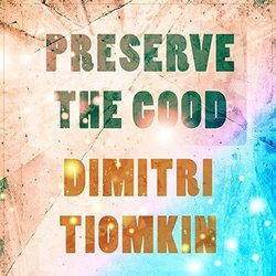 Preserve The Good - Dimitri Tiomkin Trilha sonora (Dimitri Tiomkin) - capa de CD