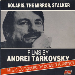 Solaris, The Mirror, Stalker: Films By Andrei Tarkovsky Soundtrack (Edward Artemyev) - CD cover