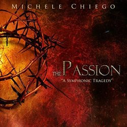 The Passion A Symphonic Tragedy Soundtrack (Michele Chiego) - CD cover