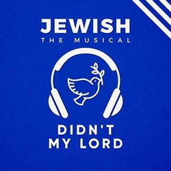 Jewish, the Musical: Didn't My Lord Soundtrack (RIGLI ) - CD cover