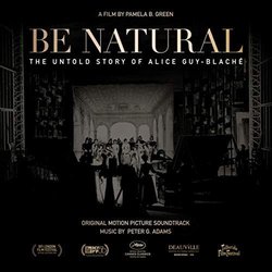 Be Natural: The Untold Story of Alice Guy-Blach Soundtrack (Peter G. Adams) - CD cover