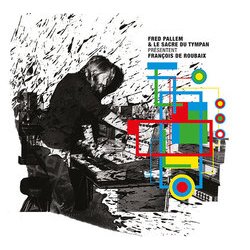 Fred Pallem & Le Sacre du Tympan ‎prsentent Franois de Roubaix Colonna sonora (Various Artists, Franois de Roubaix) - Copertina del CD