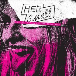 Her Smell Soundtrack (Various Artists, Keegan DeWitt) - CD cover