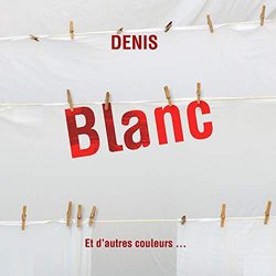 Blanc, Et d'autres couleurs... Colonna sonora (Denis ) - Copertina del CD