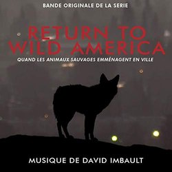 Return to Wild America, quand les animaux sauvages emmnagent en ville Colonna sonora (David Imbault) - Copertina del CD