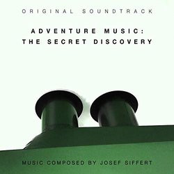 Adventure Music: The Secret Discovery Soundtrack (Josef Siffert) - CD cover