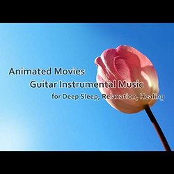 Animated Movies Guitar Instrumental Music for Deep Sleep, Relaxation, Healing Ścieżka dźwiękowa (Various Artists) - Okładka CD