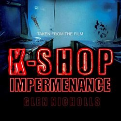 K-Shop: Impermenance Soundtrack (Glen Nicholls) - CD cover