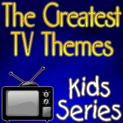 The Greatest TV Themes - Kids Series Soundtrack (Various Artists) - CD cover