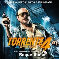 Torrente 4: Lethal Crisis Ścieżka dźwiękowa (Roque Baos) - Okładka CD