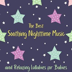 The Best Soothing Nighttime Music and Relaxing Lullabies for Babies Soundtrack (Various Artists) - CD cover