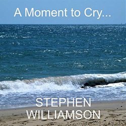 A Moment To Cry... Trilha sonora (Stephen Williamson) - capa de CD