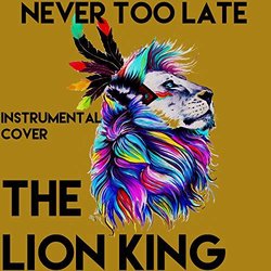 The Lion King: Never Too Late - Instrumental Cover Soundtrack (Rocket Man) - CD cover