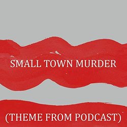 Theme from Podcast: Small Town Murder - Cover Colonna sonora (Various Artists) - Copertina del CD