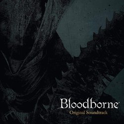 Bloodborne Soundtrack (Ryan Amon, Yuka Kitamura, Tsukasa Saitoh, Cris Velasco, Michael Wandmacher) - CD cover