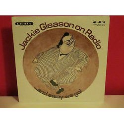Jackie Gleason On Radio... And Away We Go! 声带 (Jackie Gleason) - CD封面