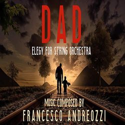 Dad - Elegy for String Orchestra Trilha sonora (Francesco Andreozzi) - capa de CD