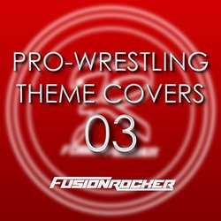 Pro-Wrestling Theme Covers 03 Soundtrack (Fusionrocker ) - CD cover
