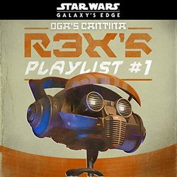 Star Wars: Galaxy's Edge Oga's Cantina: R3X's Playlist #1 Soundtrack (Various Artists) - CD-Cover