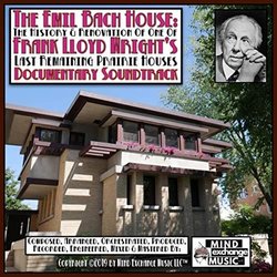 The Emil Bach House Soundtrack, Restoring The Frank Lloyd Wright Vision Soundtrack (Mind Exchange Music) - CD cover