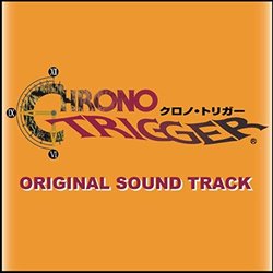 Chrono Trigger サウンドトラック (SQUARE ENIX MUSIC, Yasunori Masuda, Nobuo Uematsu) - CDカバー