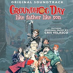 Groundhog Day: Like Father Like Son Soundtrack (Various Artists, Cris Velasco) - CD cover