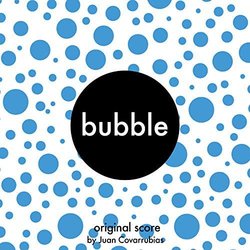 Bubble Soundtrack (Juan Covarrubias) - CD-Cover