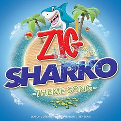 Zig & Sharko Theme Song - Season 2 Opening Credits Version Soundtrack (Teen Team) - CD cover