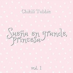 Suea en grande, princesa, Vol. 1 サウンドトラック (Various Artists, Chikili Tubbie) - CDカバー
