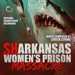 Sharkansas Women's Prison Massacre Colonna sonora (Chuck Cirino) - Copertina del CD
