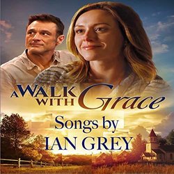 A Walk With Grace - Songs by Ian Grey Soundtrack (Ian Grey, Aaron Martin) - CD-Cover