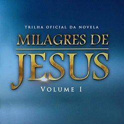 Milagres De Jesus, Vol. I Soundtrack (Leo Brando, Kelpo Gils, Juno Moraes, Rannieri Oliveira) - CD-Cover