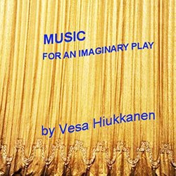 Music For An Imaginary Play Soundtrack (Vesa Hiukkanen) - CD-Cover