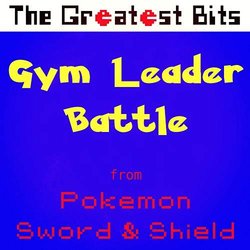 Pokemon Sword & Shield: Gym Leader Battle Ścieżka dźwiękowa (The Greatest Bits) - Okładka CD
