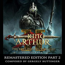 King Arthur the Roleplaying Wargame 2 Remastered, Pt. 2 サウンドトラック (Gergely Buttinger) - CDカバー