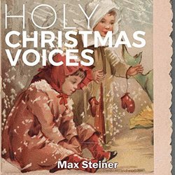 Holy Christmas Voices - Max Steiner Ścieżka dźwiękowa (Max Steiner) - Okładka CD