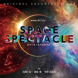 NHK Special Space Spectacle, Vol. 2 Ścieżka dźwiękowa (Shu Kanematsu, Hanae Nakamura, Takashi Ohmama) - Okładka CD