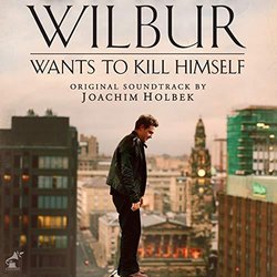 Wilbur Wants to Kill Himself Soundtrack (Joachim Holbek) - CD cover