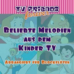 TV friends forever: Beliebte Melodien aus dem Kinder TV Bande Originale (Soundnotation ) - Pochettes de CD