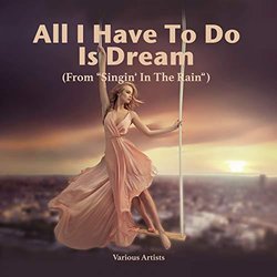 'Singin' In The Rain': All I Have To Do Is Dream Ścieżka dźwiękowa (Various Artists) - Okładka CD