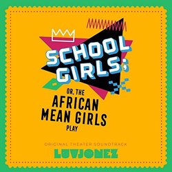 School Girls Or, the African Mean Girls Play Soundtrack (Luvjonez ) - CD cover