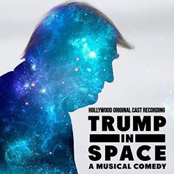 Trump in Space: A Musical Comedy Ścieżka dźwiękowa (Gillian Bellinger, Tony Gonzalez, Sam Johnides, Landon Kirksey) - Okładka CD