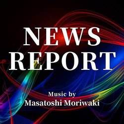 News Report - Music Collection for News Programs Soundtrack (Masatoshi Moriwaki) - CD cover