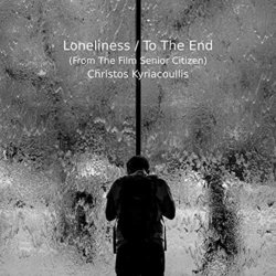 Senior Citizen: Loneliness / To The End サウンドトラック (Christos Kyriacoullis) - CDカバー