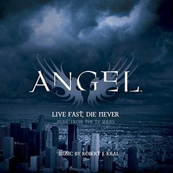 Angel: Live Fast, Die Never Colonna sonora (Robert J. Kral) - Copertina del CD